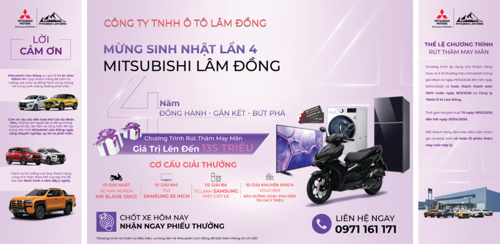 MỪNG SINH NHẬT LẦN 4 MITSUBISHI LÂM ĐỒNG – RÚT THĂM MAY MẮN GIÁ TRỊ LÊN ĐẾN 135 TRIỆU ĐỒNG
